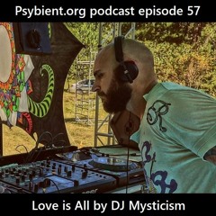 Psybient.org Podcast 57 - DJ Mysticism - Love Is All