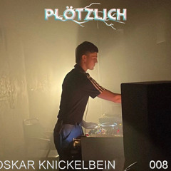 Plötzlich Podcast / 008 Oskar Knickelbein (backhaus kollektiv)