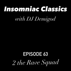 Episode 63 - 2 the Rave Squad