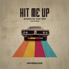 HIT ME UP (RiverDLove "Jazz" Mix)