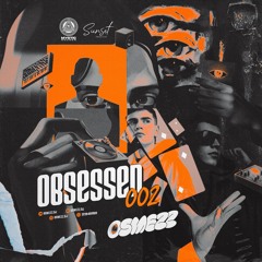 OBSESSED 002 - OSMEZZ