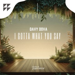 Davy Dova - I Gotta What You Say (FREE DOWNLOAD)