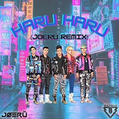 BIG BANG - HARU HARU (JOERU REMIX) [BUY = FREE DOWNLOAD]