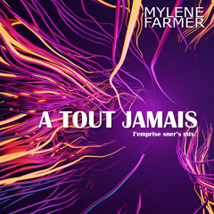 Mylene Farmer - A tout jamais (l’emprise sner’s mix)