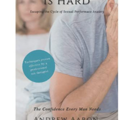[View] KINDLE 📂 When Soft is Hard: Escaping the Cycle of Sexual Performance Anxiety