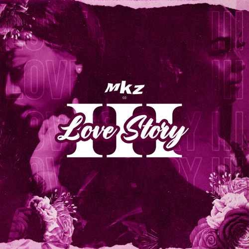 Stream Love Story III by MKZ03 | Listen online for free on SoundCloud