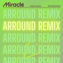 Calvin Harris & Ellie Goulding - Miracle (Arround Remix Extended) [Techno]