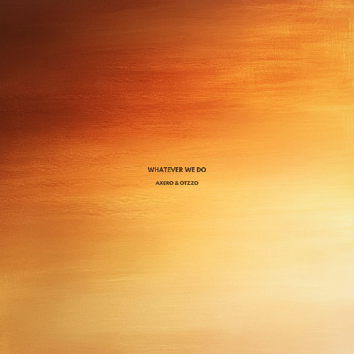 Axero & Otzzo - Whatever We Do