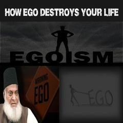 Real Enemy | How Your Ego [ Takabbur ] Destroy Your Life | Dr Israr Ahmed