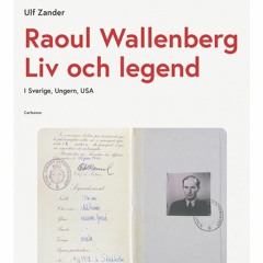 Raoul Wallenbergs liv och legend (med Ulf Zander)