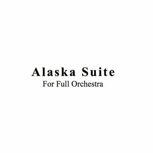 Alaska Suite for Orchestra Movement I: Alyeska