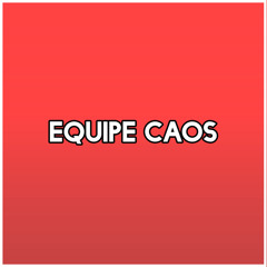 EQUIPE CAOS