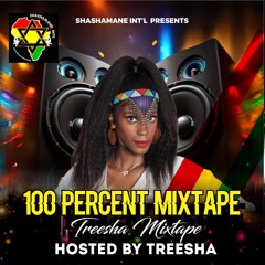 Shashamane Intl - Presents - 100 Percent Treesha Mixtape 2023 Hosted by Treesha