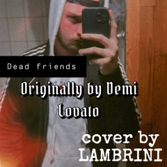 DEAD FRIENDS by Demi Lovato cover original