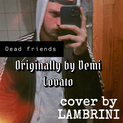 DEAD FRIENDS by Demi Lovato cover original