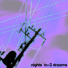 Nights in-2 Dreams