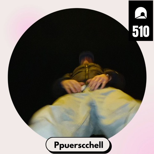 510-Cast #4 - Ppuerscchell