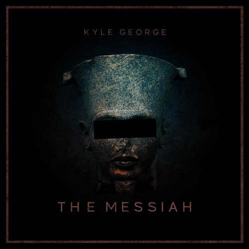 Kyle George - The Messiah [FREE DOWNLOAD]