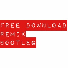 Free Download // Remix // Bootleg/