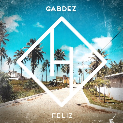 Gabdez - Feliz (Original Radio Edit)