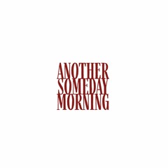 Another Someday Morning