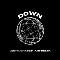 Down (LeeTA , Grace P , ART Remix)