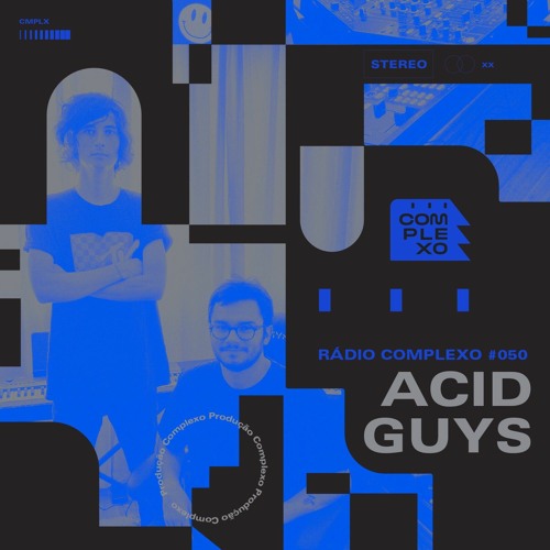 RÁDIO COMPLEXO #050 - Acid Guys