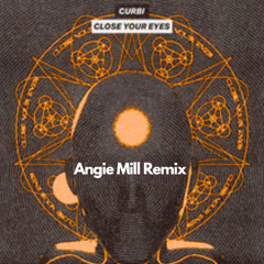 Curbi - Close Your Eyes (Angie Mill Remix) (Extended Mix)