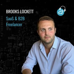 Ep. 81: Brooks Lockett, SaaS & B2B freelancer