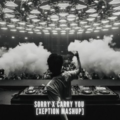 Martin Garrix, Third Party ft. Justin Bieber - Sorry X Carry You (XEPTION MASHUP) [Full Ver. via DL]