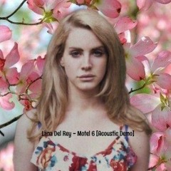 Lana Del Rey - Motel 6 [Acoustic Demo]