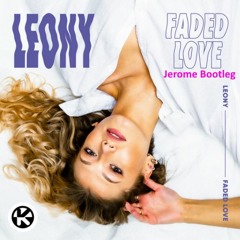 Leony - Faded Love [Jerome Bootleg]