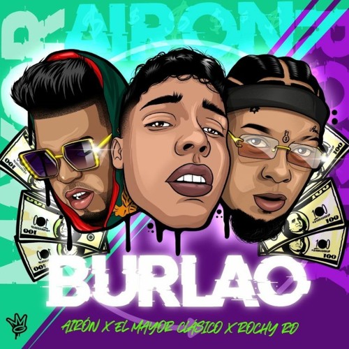 Stream Airon Ft. El Mayor Clasico y Rochy RD - Burlao by 100% Dembowsero3 |  Listen online for free on SoundCloud