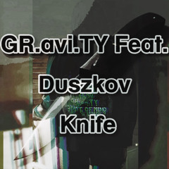 GR.avi.TY Feat.Duszkov - Knife