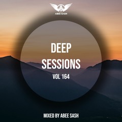 Deep Sessions - Vol 164 ★ Mixed By Abee Sash