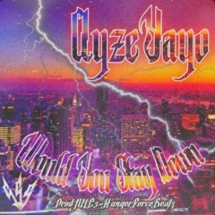 WOULD YOU STAY DOWN (PROD. JUIC3 & HUNGERFORCEBEATZ)