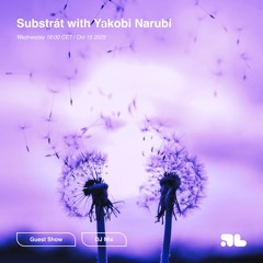 Substrát with Yakobi Narubi