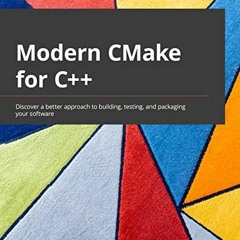 [GET] EBOOK EPUB KINDLE PDF Modern CMake for C++: Discover a better approach to building, testing, a