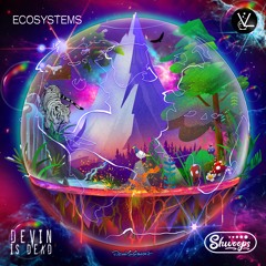 Devin is Dead x Shwoops - ECOSYSTEMS