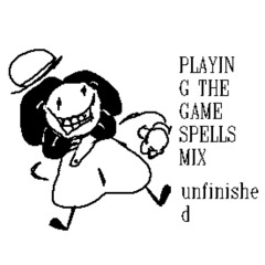 PLAYING THE GAME SPELLSMIX unfinished