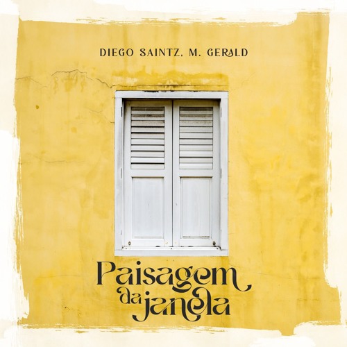 Diego Saintz, M. Gerald - Paisagem Da Janela