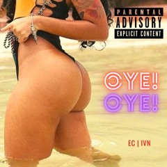 OYE! (feat. EC & IVN)