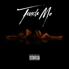 TOUCH ME