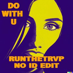Runthetrvp - Do With U (No ID Edit) [FREE DOWNLOAD]