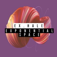 Ex.Hale - Exponential Space [Premiere]