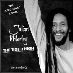 Julian Marley & Antaeus - The Tide is High (Kino Isaac Remix)