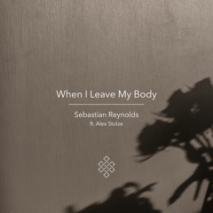 When I Leave My Body ft. Alex Stolze