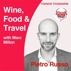 Ep. 700 Pietro Russo | Wine, Food & Travel With Marc Millon