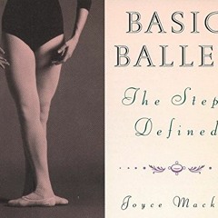 VIEW EBOOK EPUB KINDLE PDF Basic Ballet: The Steps Defined by  Joyce Mackie 📗