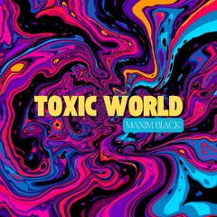 TOXIC WORLD